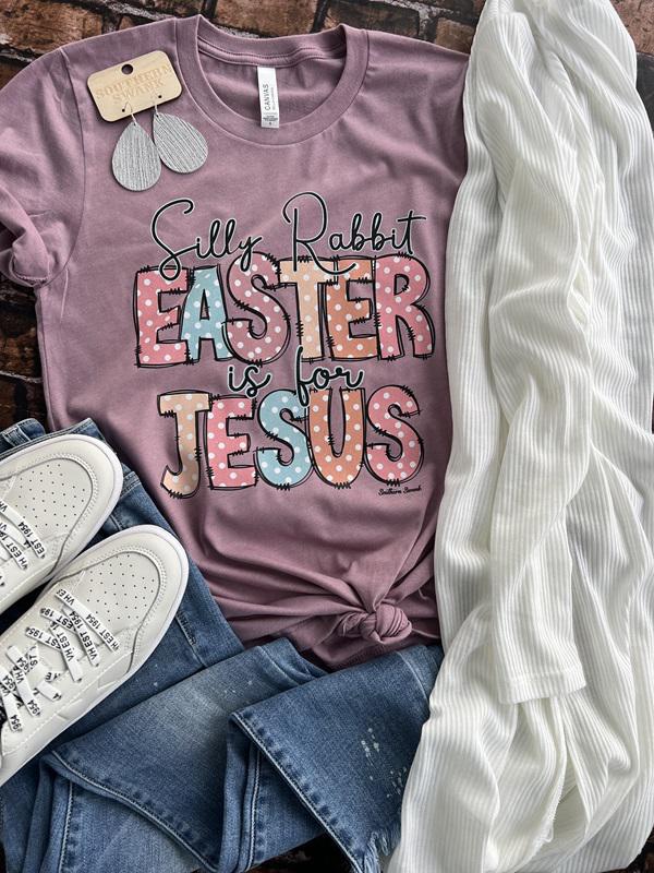 Silly Rabbit, Easter Is For Jesus Tee