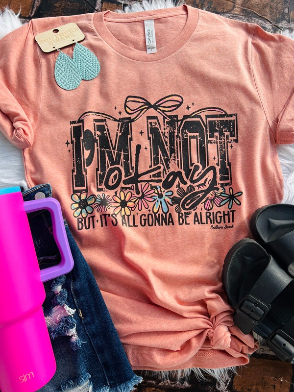 I'm Not Okay - But It's All Gonna Be Alright Tee