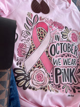 Load image into Gallery viewer, In October We Wear Pink - Breast Cancer Awareness Tee
