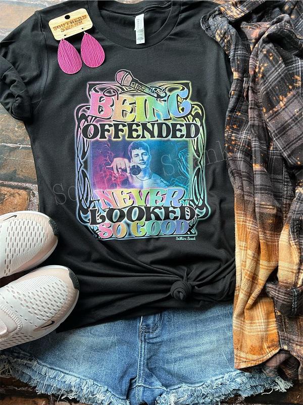 Being Offended Never Looked So Good Tee