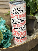 Load image into Gallery viewer, Strong Is The Only Choice Tumbler - Southern Swank Wholesale
